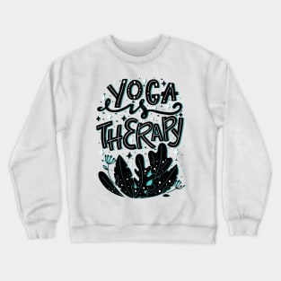 Yoga Is Therapy Fitness Quote Artwork Crewneck Sweatshirt